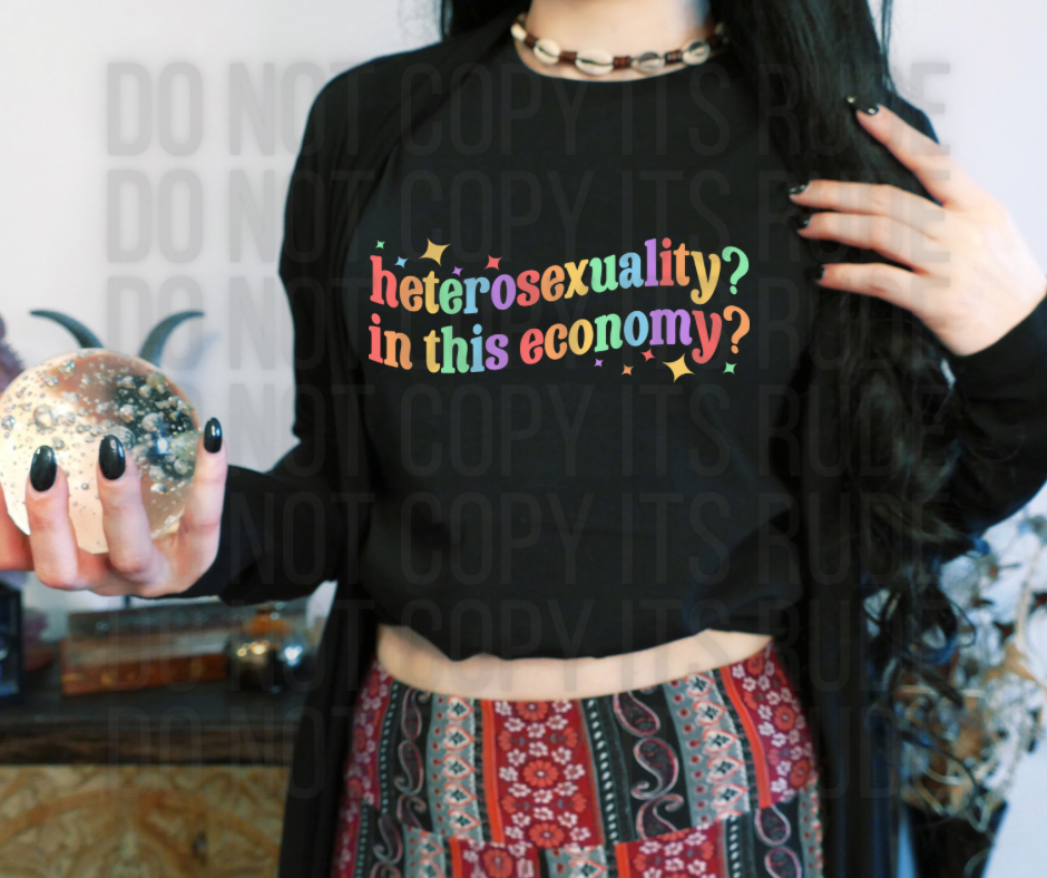 Heterosexuality? in this economy? Tee