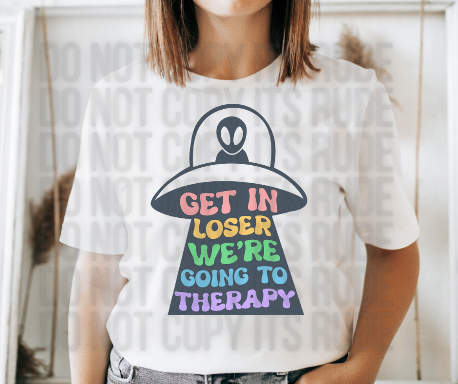 Get In Loser We’re Going To Therapy Tee