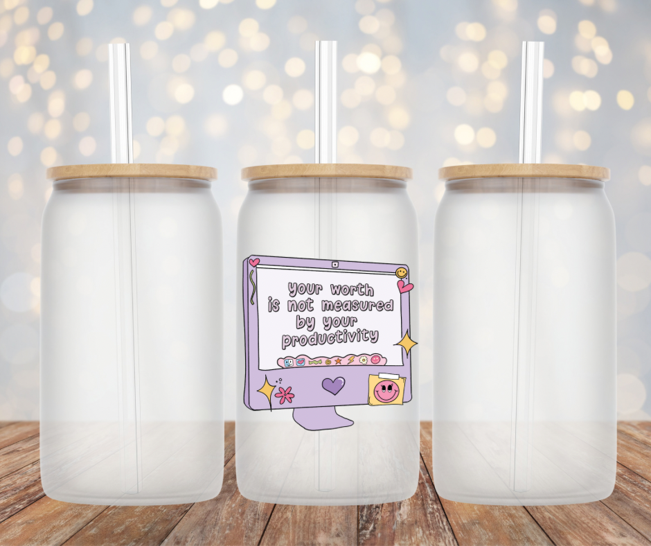 Your Worth Glass