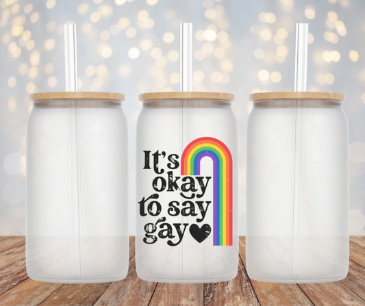 Okay To Say Gay Glass