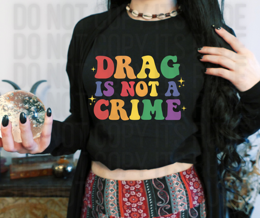 Drag is Not a Crime Tee